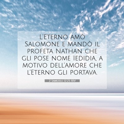 Picture 07 - 2 Samuele 12:25 RIV - L’Eterno amò Salomone e mandò il profeta - Bible Verse Picture
