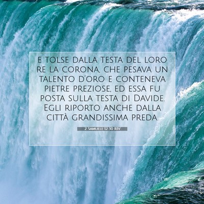 Picture 07 - 2 Samuele 12:30 RIV - e tolse dalla testa del loro re la corona, che - Bible Verse Picture