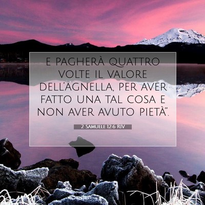 Picture 07 - 2 Samuele 12:6 RIV - e pagherà quattro volte il valore - Bible Verse Picture