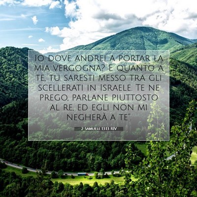 Picture 07 - 2 Samuele 13:13 RIV - Io dove andrei a portar la mia vergogna? E quanto - Bible Verse Picture