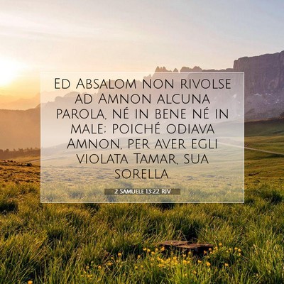 Picture 07 - 2 Samuele 13:22 RIV - Ed Absalom non rivolse ad Amnon alcuna parola, - Bible Verse Picture