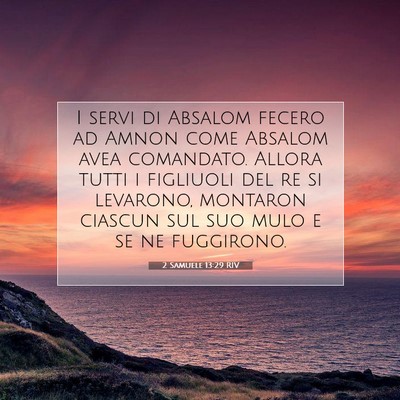Picture 07 - 2 Samuele 13:29 RIV - I servi di Absalom fecero ad Amnon come Absalom - Bible Verse Picture