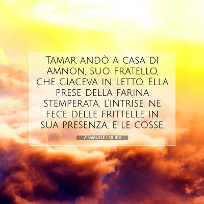 Picture 07 - 2 Samuele 13:8 RIV - Tamar andò a casa di Amnon, suo fratello, che - Bible Verse Picture