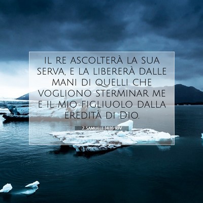 Picture 07 - 2 Samuele 14:16 RIV - il re ascolterà la sua serva, e la libererà - Bible Verse Picture