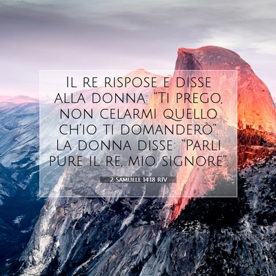 Picture 07 - 2 Samuele 14:18 RIV - Il re rispose e disse alla donna: “Ti prego, - Bible Verse Picture