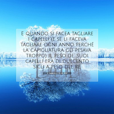 Picture 07 - 2 Samuele 14:26 RIV - E quando si facea tagliare i capelli (e se li - Bible Verse Picture