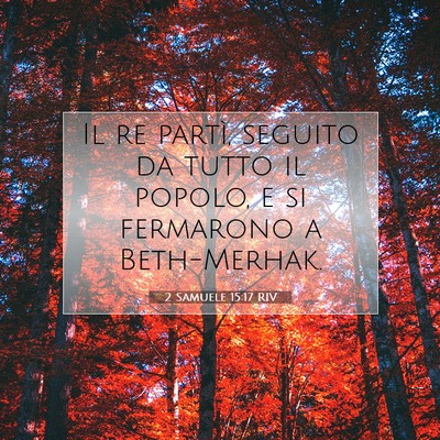 Picture 07 - 2 Samuele 15:17 RIV - Il re partì, seguito da tutto il popolo, e si - Bible Verse Picture