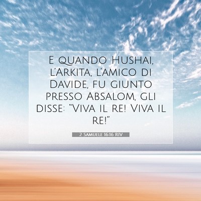 Picture 07 - 2 Samuele 16:16 RIV - E quando Hushai, l’Arkita, l’amico di Davide, - Bible Verse Picture