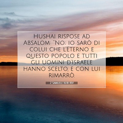Picture 07 - 2 Samuele 16:18 RIV - Hushai rispose ad Absalom: “No; io sarò di - Bible Verse Picture