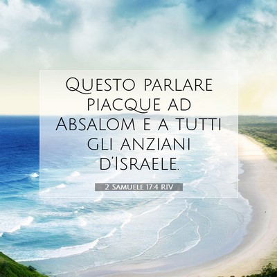Picture 07 - 2 Samuele 17:4 RIV - Questo parlare piacque ad Absalom e a tutti gli - Bible Verse Picture