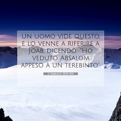 Picture 07 - 2 Samuele 18:10 RIV - Un uomo vide questo, e lo venne a riferire a - Bible Verse Picture