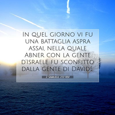 Picture 07 - 2 Samuele 2:17 RIV - In quel giorno vi fu una battaglia aspra assai, - Bible Verse Picture