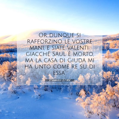 Picture 07 - 2 Samuele 2:7 RIV - Or dunque si rafforzino le vostre mani, e siate - Bible Verse Picture