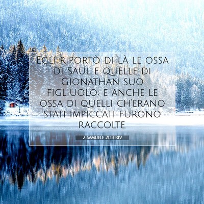Picture 07 - 2 Samuele 21:13 RIV - Egli riportò di là le ossa di Saul e quelle di - Bible Verse Picture