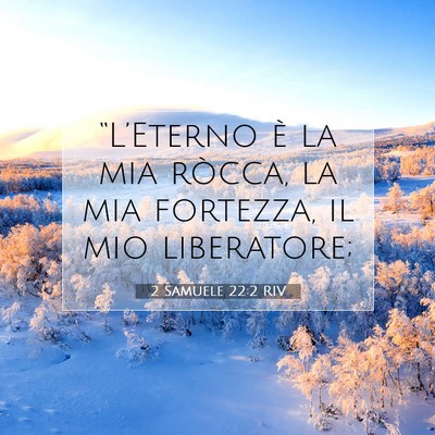 Picture 07 - 2 Samuele 22:2 RIV - “L’Eterno è la mia ròcca, la mia fortezza, - Bible Verse Picture