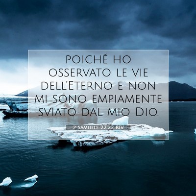 Picture 07 - 2 Samuele 22:22 RIV - poiché ho osservato le vie dell’Eterno e non - Bible Verse Picture
