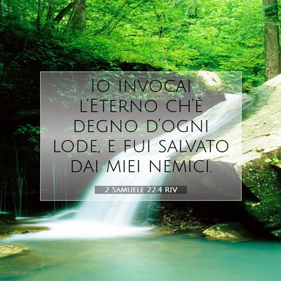 Picture 07 - 2 Samuele 22:4 RIV - Io invocai l’Eterno ch’è degno d’ogni - Bible Verse Picture