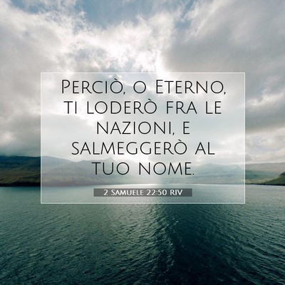Picture 07 - 2 Samuele 22:50 RIV - Perciò, o Eterno, ti loderò fra le nazioni, e - Bible Verse Picture