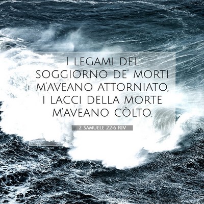 Picture 07 - 2 Samuele 22:6 RIV - I legami del soggiorno de’ morti m’aveano - Bible Verse Picture