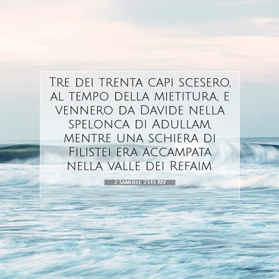 Picture 07 - 2 Samuele 23:13 RIV - Tre dei trenta capi scesero, al tempo della - Bible Verse Picture