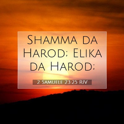 Picture 07 - 2 Samuele 23:25 RIV - Shamma da Harod; Elika da - Bible Verse Picture