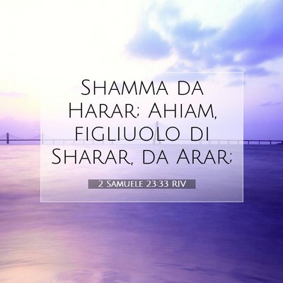 Picture 07 - 2 Samuele 23:33 RIV - Shamma da Harar; Ahiam, figliuolo di Sharar, da - Bible Verse Picture