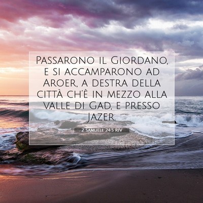 Picture 07 - 2 Samuele 24:5 RIV - Passarono il Giordano, e si accamparono ad Aroer, - Bible Verse Picture