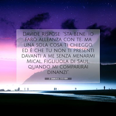 Picture 07 - 2 Samuele 3:13 RIV - Davide rispose: “Sta bene; io farò alleanza - Bible Verse Picture