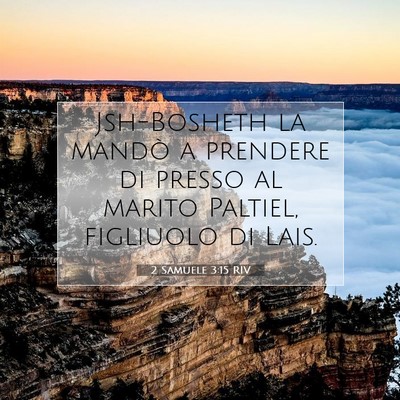 Picture 07 - 2 Samuele 3:15 RIV - Jsh-Bosheth la mandò a prendere di presso al - Bible Verse Picture