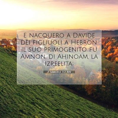 Picture 07 - 2 Samuele 3:2 RIV - E nacquero a Davide dei figliuoli a Hebron. Il - Bible Verse Picture