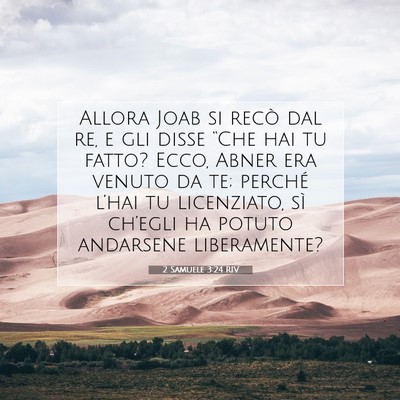Picture 07 - 2 Samuele 3:24 RIV - Allora Joab si recò dal re, e gli disse “Che - Bible Verse Picture