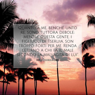 Picture 07 - 2 Samuele 3:39 RIV - Quanto a me, benché unto re, sono tuttora - Bible Verse Picture