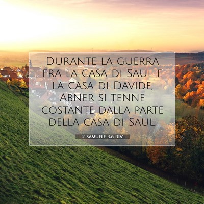 Picture 07 - 2 Samuele 3:6 RIV - Durante la guerra fra la casa di Saul e la casa - Bible Verse Picture