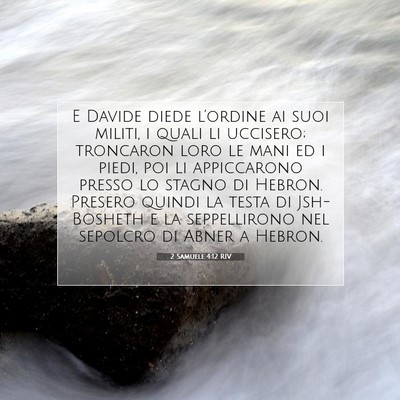Picture 07 - 2 Samuele 4:12 RIV - E Davide diede l’ordine ai suoi militi, i quali - Bible Verse Picture
