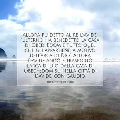 Picture 07 - 2 Samuele 6:12 RIV - Allora fu detto al re Davide: “L’Eterno ha - Bible Verse Picture