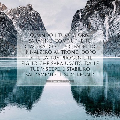 Picture 07 - 2 Samuele 7:12 RIV - Quando i tuoi giorni saranno compiuti e tu - Bible Verse Picture