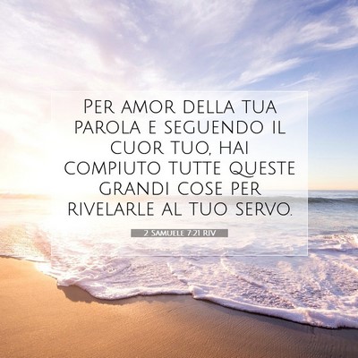 Picture 07 - 2 Samuele 7:21 RIV - Per amor della tua parola e seguendo il cuor tuo, - Bible Verse Picture