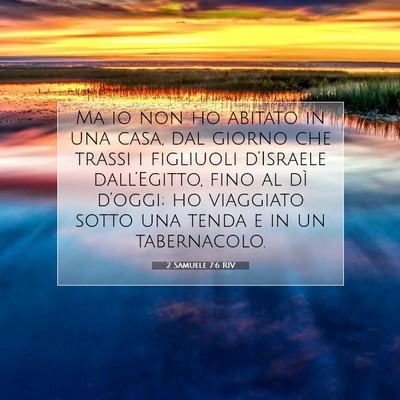 Picture 07 - 2 Samuele 7:6 RIV - Ma io non ho abitato in una casa, dal giorno che - Bible Verse Picture