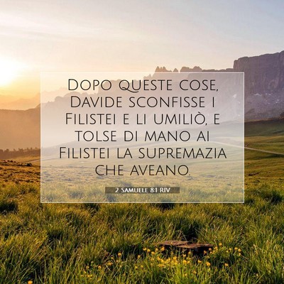 Picture 07 - 2 Samuele 8:1 RIV - Dopo queste cose, Davide sconfisse i Filistei e - Bible Verse Picture