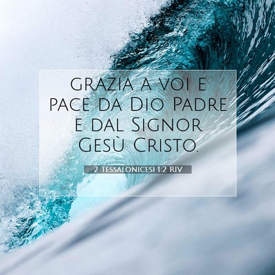 Picture 07 - 2 Tessalonicesi 1:2 RIV - grazia a voi e pace da Dio Padre e dal Signor - Bible Verse Picture