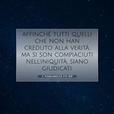 Picture 07 - 2 Tessalonicesi 2:12 RIV - affinché tutti quelli che non han creduto alla - Bible Verse Picture