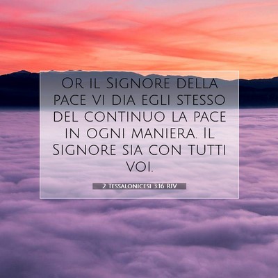 Picture 07 - 2 Tessalonicesi 3:16 RIV - Or il Signore della pace vi dia egli stesso del - Bible Verse Picture