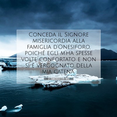Picture 07 - 2 Timoteo 1:16 RIV - Conceda il Signore misericordia alla famiglia - Bible Verse Picture