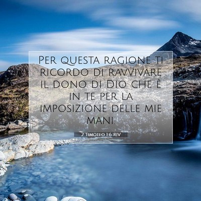 Picture 07 - 2 Timoteo 1:6 RIV - Per questa ragione ti ricordo di ravvivare il - Bible Verse Picture