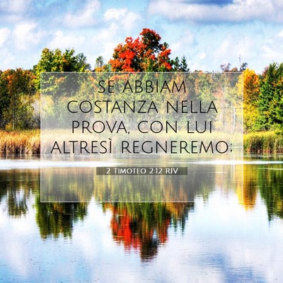 Picture 07 - 2 Timoteo 2:12 RIV - se abbiam costanza nella prova, con lui altresì - Bible Verse Picture