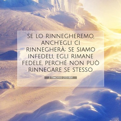 Picture 07 - 2 Timoteo 2:13 RIV - se lo rinnegheremo, anch’egli ci rinnegherà; - Bible Verse Picture