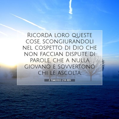 Picture 07 - 2 Timoteo 2:14 RIV - Ricorda loro queste cose, scongiurandoli nel - Bible Verse Picture