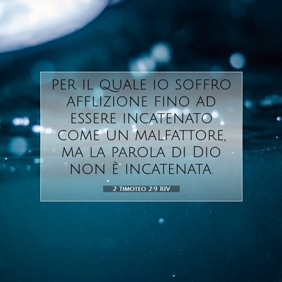 Picture 07 - 2 Timoteo 2:9 RIV - per il quale io soffro afflizione fino ad essere - Bible Verse Picture