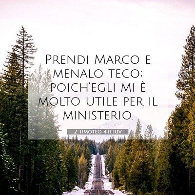 Picture 07 - 2 Timoteo 4:11 RIV - Prendi Marco e menalo teco; poich’egli mi è - Bible Verse Picture