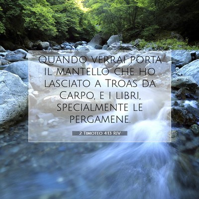 Picture 07 - 2 Timoteo 4:13 RIV - Quando verrai porta il mantello che ho lasciato a - Bible Verse Picture